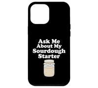 Ask Me About My Sourdough Starter Bread Baker Baking Bakery Case for iPhone 12 Pro Max