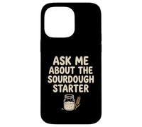 Ask Me About My Sourdough Starter Bread Baker Baking Bakery Case for iPhone 14 Pro Max