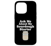 Ask Me About My Sourdough Starter Bread Baker Baking Bakery Case for iPhone 14 Pro Max