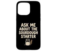 Ask Me About My Sourdough Starter Bread Baker Baking Bakery Case for iPhone 15 Pro Max