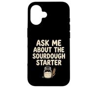 Ask Me About My Sourdough Starter Bread Baker Baking Bakery Case for iPhone 16
