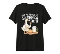 Ask Me About My Sourdough Starter Funny Baking Goose Design Premium T-Shirt
