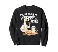 Ask Me About My Sourdough Starter Funny Baking Goose Design Sweatshirt