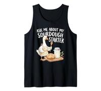 Ask Me About My Sourdough Starter Funny Baking Goose Design Tank Top