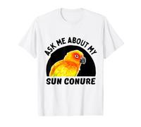 Ask Me About My Sun Conure - Parrow Owner Value Graphic T-Shirt