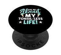 Ask Me About My Tonsil-Less Life Surgery Recovery PopSockets Adhesive PopGrip