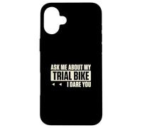 Ask Me About My Trial Bike I Dare You Motocross Enthusiasts Case for iPhone 16 Plus