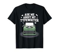 Ask Me About My Typewriter, Novel Writing and Author T-Shirt