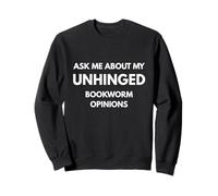 Ask Me About My Unhinged Bookworm Opinions Funny Reader Sweatshirt
