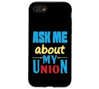 Ask Me About My Union - I'll tell you everything Case for iPhone SE (2020) / 7/8