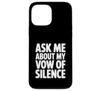 Ask Me About My Vow of Silence Case for iPhone 13 Pro Max