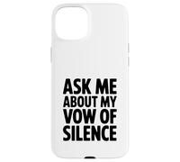 Ask Me About My Vow of Silence Case for iPhone 15 Plus