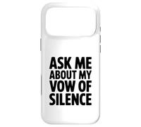 Ask Me About My Vow of Silence Case for iPhone 17 Pro Max