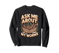 Ask Me About My Worms Worm Farming Composting Sweatshirt
