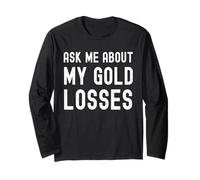 Ask ME About My XAU Losses, Trader Humor Long Sleeve T-Shirt