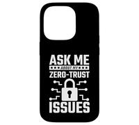 Ask Me About My Zero-Trust Issues InfoSec Pun Case for iPhone 14 Pro