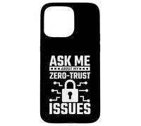 Ask Me About My Zero-Trust Issues InfoSec Pun Case for iPhone 15 Pro Max