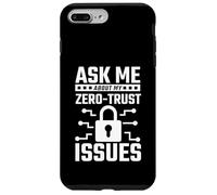 Ask Me About My Zero-Trust Issues InfoSec Pun Case for iPhone 7 Plus/8 Plus
