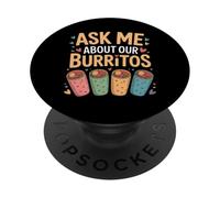 Ask Me About Our Burritos Funny Saying PopSockets Adhesive PopGrip