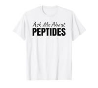 Ask Me About Peptides Stack Fitness Biohacker Science Gym T-Shirt