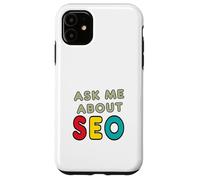 Ask Me About SEO Case for iPhone 11