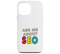 Ask Me About SEO Case for iPhone 13 Pro Max