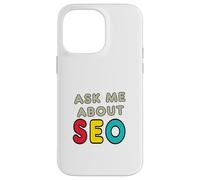Ask Me About SEO Case for iPhone 14 Pro Max