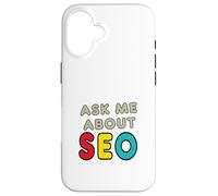 Ask Me About SEO Case for iPhone 16