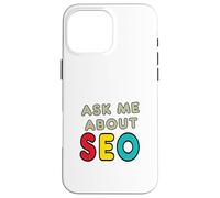 Ask Me About SEO Case for iPhone 16 Pro Max