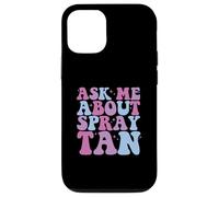 Ask Me About Spray Tan Spray Tan Artist Case for iPhone 12/12 Pro