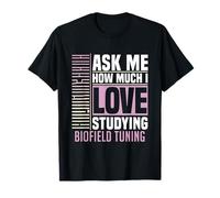 Ask Me About Studying Biofield Tuning Energy Healing T-Shirt