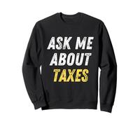 Ask Me About Taxes Tax Preparation Sweatshirt