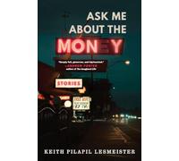 Ask Me About the Money: Stories