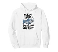 Ask Me About The One That Got Away - Funny Fishing Humour Pullover Hoodie