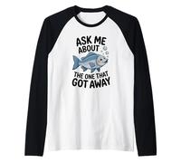 Ask Me About The One That Got Away - Funny Fishing Humour Raglan Baseball Tee