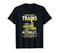Ask Me About Trains Love Railroad Locomotive Engine Train T-Shirt