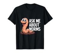 Ask Me About Worms Worm Farming T-Shirt