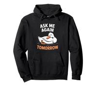 Ask Me Again Tomorrow, Lazy Duck Graphic Pullover Hoodie