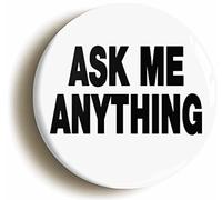 ASK ME ANYTHING WORKPLACE MANAGER BADGE BUTTON PIN (Size is 2inch/50mm diameter)