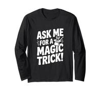 Ask Me for A Magic Trick! Fun for Magicians Long Sleeve T-Shirt