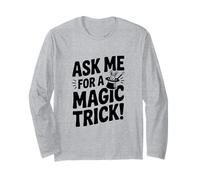 Ask Me for A Magic Trick! Fun for Magicians Long Sleeve T-Shirt