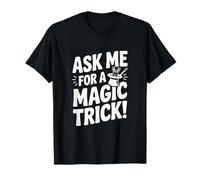 Ask Me for A Magic Trick! Fun for Magicians T-Shirt