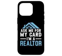 Ask Me For My Card I'm A Realtor Real Estate Agent Case for iPhone 16 Pro