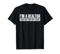 Ask Me For My Card Realtor and Real Estate Agent T-Shirt