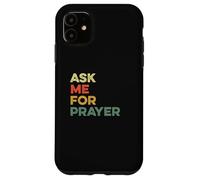 Ask Me For Prayer Pray Praying Christians Intercession Jesus Case for iPhone 11