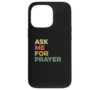 Ask Me For Prayer Pray Praying Christians Intercession Jesus Case for iPhone 13 Pro