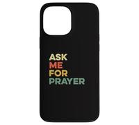 Ask Me For Prayer Pray Praying Christians Intercession Jesus Case for iPhone 13 Pro Max