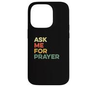 Ask Me For Prayer Pray Praying Christians Intercession Jesus Case for iPhone 14 Pro