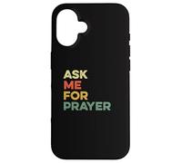 Ask Me For Prayer Pray Praying Christians Intercession Jesus Case for iPhone 16