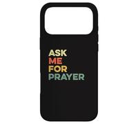 Ask Me For Prayer Pray Praying Christians Intercession Jesus Case for iPhone 17 Pro Max